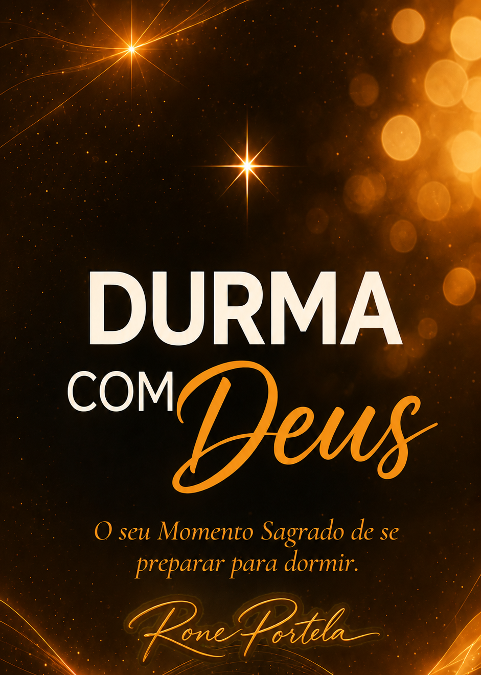 Durma com Deus — O seu Momento Sagrado de se preparar para dormir. Rone Portela